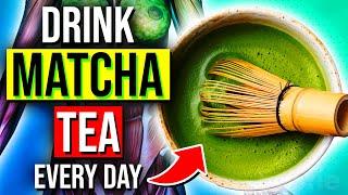 Drink Matcha Tea Every Day See What Happens To Your Body