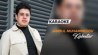 Jambul Muhammedov  - Kabutar  KARAOKE