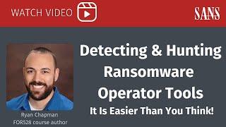 Detecting & Hunting Ransomware Operator Tools It Is Easier Than You Think