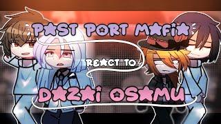 Past Port Mafia react to Dazai Osamu  BSDBungo Stray Dogs  11 