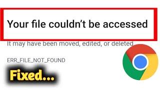 Google chrome your file couldnt be accessed problem solved