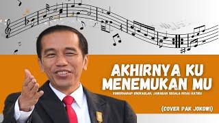 Pak Jokowi - Akhirnya Ku Menemukanmu by Naff