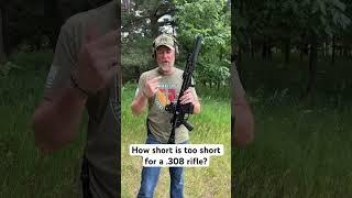 How short is too short for a .308 barrel?