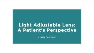 Light Adjustable Lens for Cataract Surgery  A Patient Perspective  Center For Sight