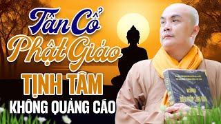 Tân Cổ Phật Giáo Không Quảng Cáo - Nghe Nhạc Phật Để Tâm Bình An Buông Bỏ Mọi Phiền Não