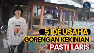 5 IDE USAHA GORENGAN YANG MENJANJIKAN WAJIB SIMAK