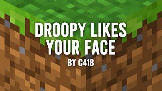 C418 - Droopy Likes Your Face