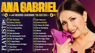 Ana Gabriel 20 Grandes Exitos  Ana Gabriel Exitos Sus Mejores Canciones  Baladas Romanticas