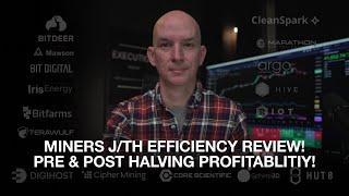 Will The Miners Survive The Halving? Jth Efficiency Review With Pre & Post Halving Profitability