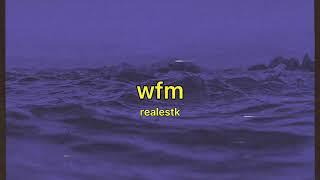 realestk - wfm slowed with lyrics