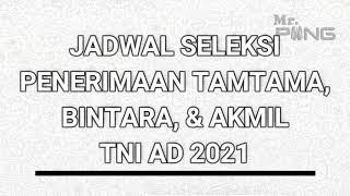 JADWAL SELEKSI TAMTAMA BINTARA AKMIL TNI AD 2021