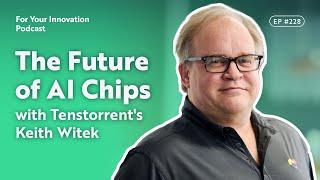 The Future of AI Chips with Tenstorrents Keith Witek