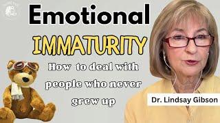 Dealing with Emotionally Immature People and Parents  Dr. Lindsay Gibson Being Well Podcast