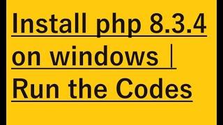 How to install php 8.3.4 on windows 1011  2024
