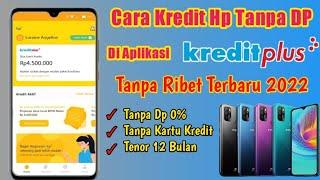 BaruCara Kredit Hp Tanpa DP Di KreditPlus Proses Cepat 2022