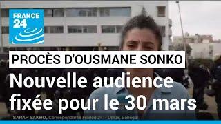 Procès pour diffamation dOusmane Sonko  troubles à Dakar nouvelle audience fixée au 30 mars