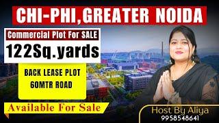 CHI-PHI Greater Noida  122sq.yards Commercial Plot  60mtr Road  Back Lease Plot  Available