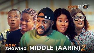 Middle Aarin 2 Yoruba Movie 2024 Drama Odun AdekolaFeranmi Oyalowo Owolabi Ajasa Biola Adekunle