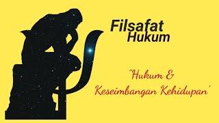 Hukum dan Keseimbangan Kehidupan#FilsafatHukum#Hukum#filsafat#