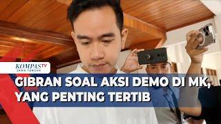 Gibran Soal Aksi Demo di MK Yang Penting Tertib...