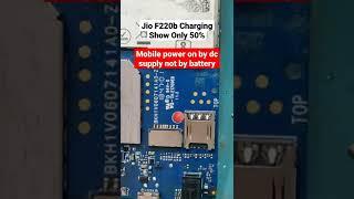 Jio F220b Charging Show Only 50% And Power On By Dc Supply Not Battery.