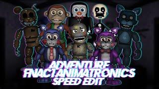 Speed Edit  FNaF  Adventure FNaC1 Animatronics