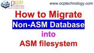 How to Migrate Non-ASM Database to ASM filesystem  Live Proof