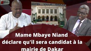 Mame Mbaye Niang déclare quil sera candidat à la mairie de Dakar