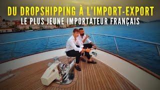 Du Dropshipping à lImport-Export  Rémi Le plus Jeune Importateur Français