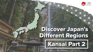 Discover Japan’s Different Regions  Kansai Part 2