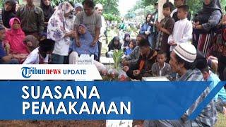 Suasana Pemakaman Bocah yang Dibunuh ABG Ayah Korban Saya Minta Pelaku Dihukum Seberat-beratnya