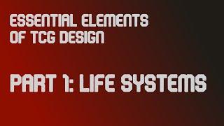 Theory 302 - Essential Elements of TCG Design - Life