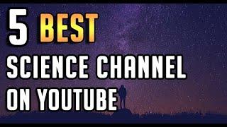 Top 5 Science Channels on YouTube