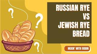 Russian Rye vs Jewish Rye Bread