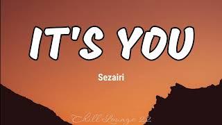 Its You - Sezairi Lyrics