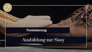 Feminisierung Ausbildung zur Sissy