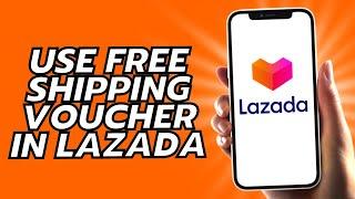 How To Use Free Shipping Voucher In Lazada