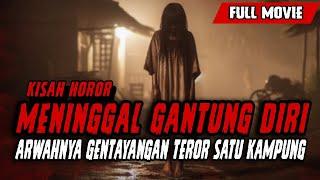 Satu Kampung Gempar Di Teror Arwah Gadis Yang Meninggal Gantung Diri- Kisah Horor