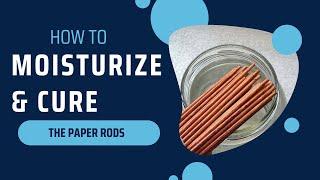 Moisturize and Cure the Paper Rods Before Weaving