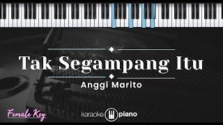 Tak Segampang Itu - Anggi Marito KARAOKE PIANO - FEMALE KEY