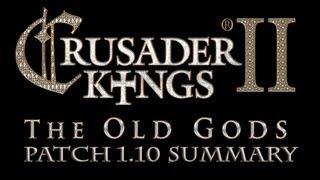 Crusader Kings 2 The Old Gods Patch 1.10 Summary and Thoughts