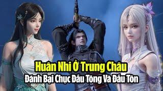 Huân Nhi ở Trung Châu Hạ gục hơn 10 Đấu Tông và Đấu Tôn  Đấu Phá Thương Khung Phần 5