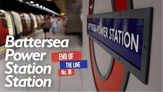 End of the Line Line Ep.18 - Battersea Power Station Station