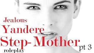 Jealous Yandere Stepmother ASMR Roleplay Part 3 -- Female x Listener Gender Neutral