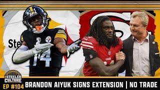 BRANDON AIYUK SIGNS 4 YEAR EXTENSION WITH 49ERS  STEELERS ARE SCREWED AT WIDE RECEIVER