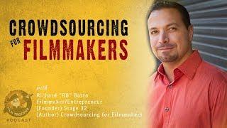 Podcast Crowdsourcing for Filmmakers with Richard RB Botto