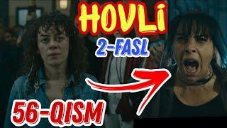 HOVLI 56-QISM O‘ZBEK TILIDA TURK SERIALI ХОВЛИ 56-КИСМ УЗБЕК ТИЛИДА ТУРК СЕРИАЛИ XOVLI 56 AVLU Hovli