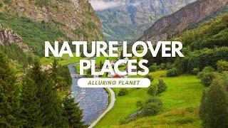 6 Most Beautiful Places In The World For Nature Lovers