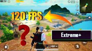 What is Extreme + ? 120 FPS or 90 FPS ?  PUBG Mobile 3.1