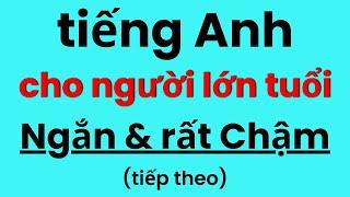 Tiếng Anh Cho Người Lớn Tuổi Người Mới  Luyện Nghe Tiếng Anh Chậm  Học Tiếng Anh tại Nhà tt